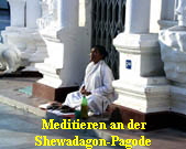 Meditieren an der
Shewadagon-Pagode